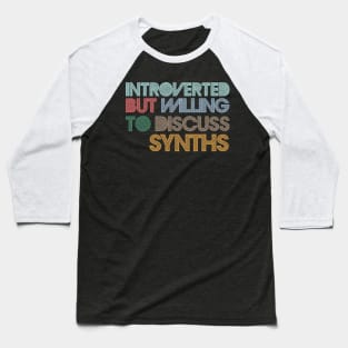 Introverted But Willing To Discuss Synths Baseball T-Shirt